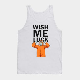 wish me luck Tank Top